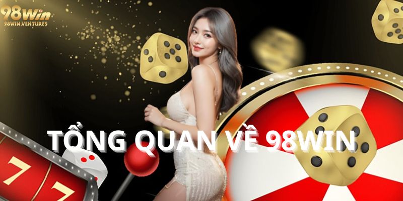 Tổng quan về 98WIN