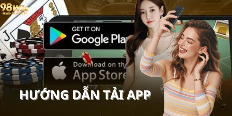 Hướng dẫn tải app 98WIN chi tiết