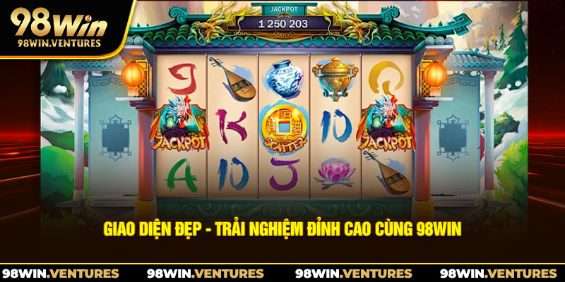 Giao diện đẹp - trải nghiệm đỉnh cao cùng 98win