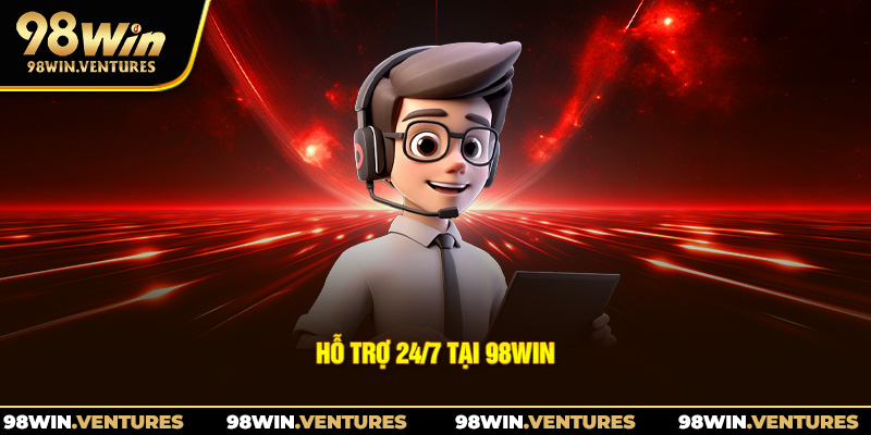 Hỗ trợ 24/7 tại 98win
